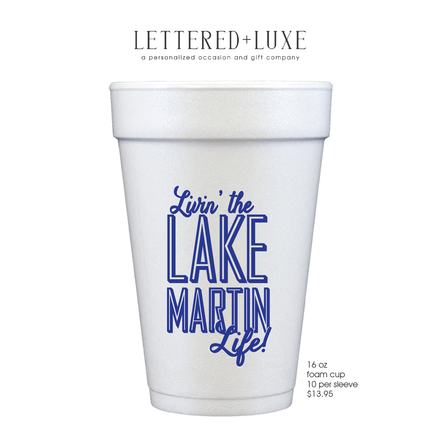 Livin' the Lake Martin Life 16oz foam cup 10 Pack