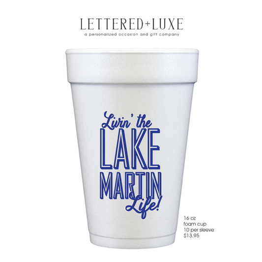 Livin' the Lake Martin Life 16oz foam cup 10 Pack
